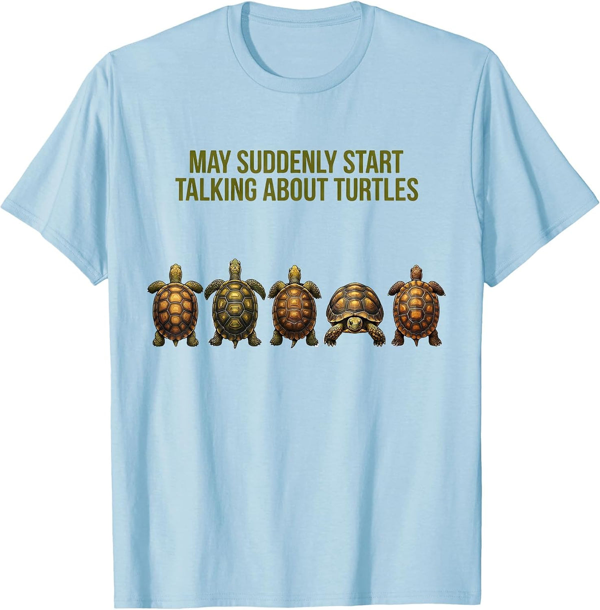 Men's May Suddenly Start Talking About Turtles Reptile Lover T-Shirt - Baby Blue