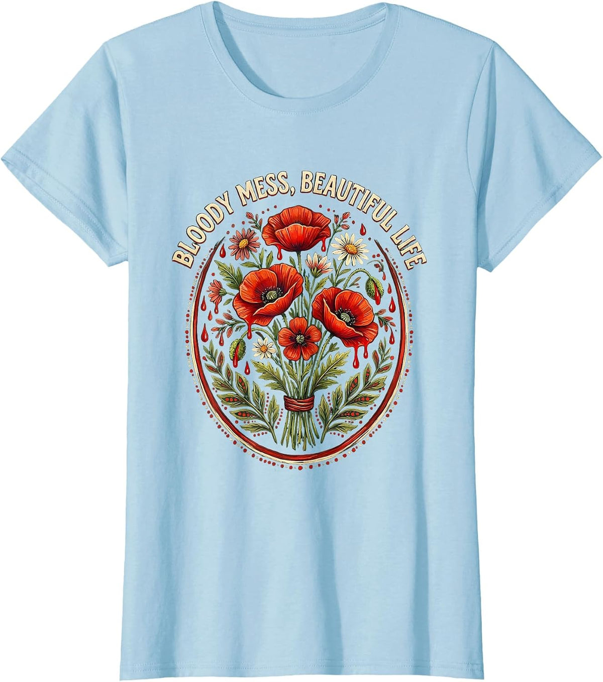 Bloody Mess Beautiful Life Dark Art Design T-Shirt - Baby Blue