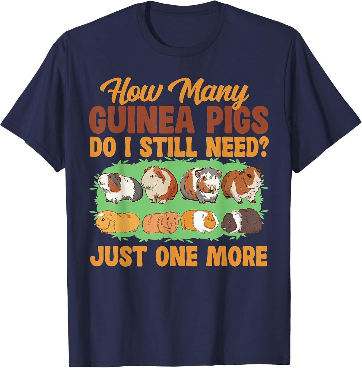 Guinea Pig How Many Guinea Pigs Do I Still Need? Just One T-Shirt - Navy Blue