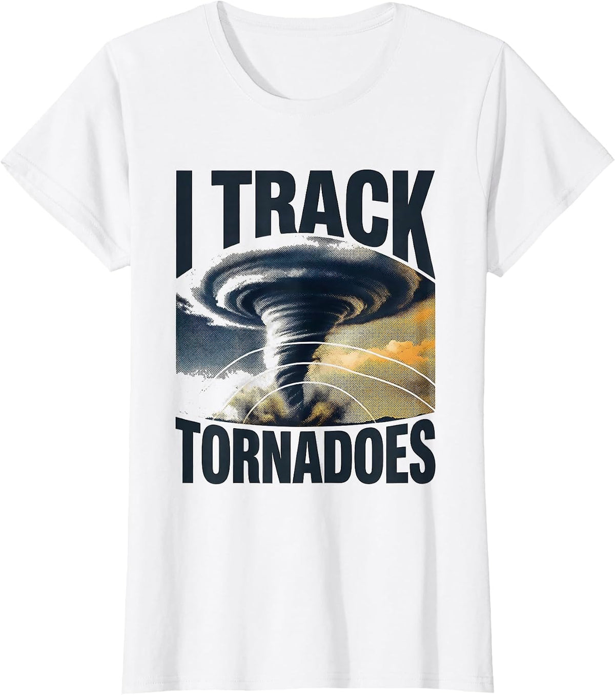 I Track Tornadoes Storm Chaser Meteorology Weather T-Shirt - White