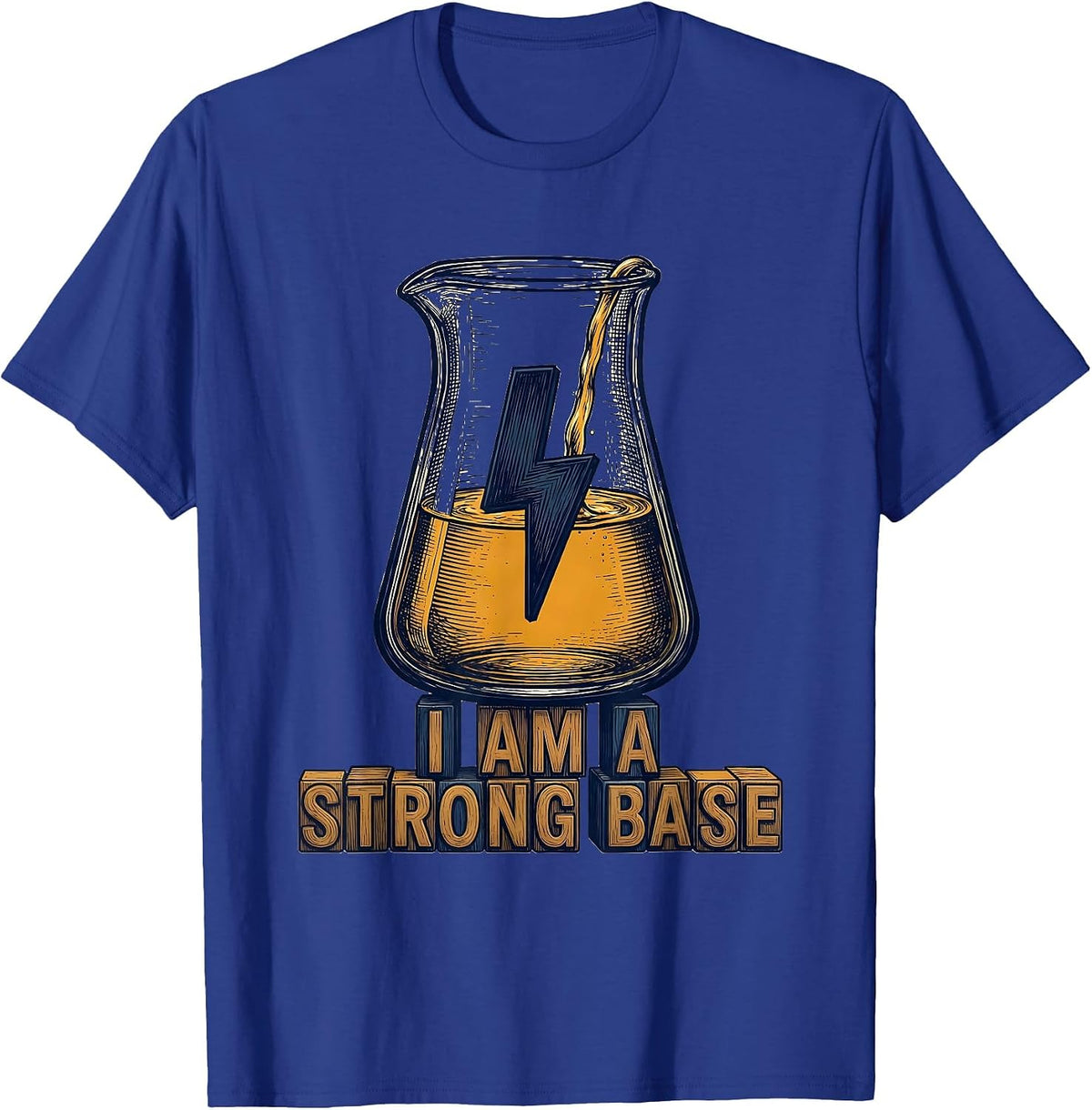 I Am A Strong Base Funny Chemistry Science Pun Humor T-Shirt - Royal Blue
