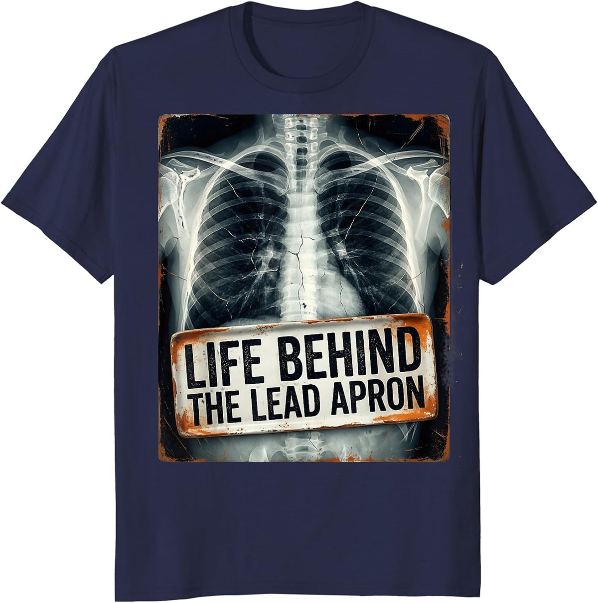 Life Behind the Lead Apron Radiology Design T-Shirt - Navy Blue