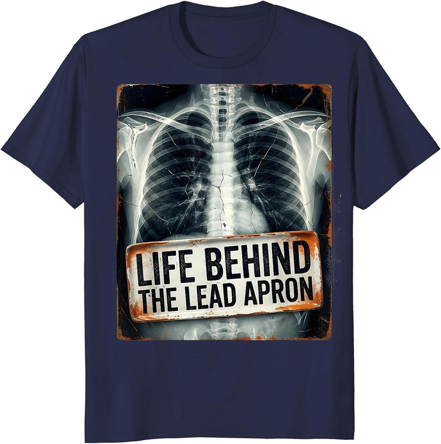 Life Behind the Lead Apron Radiology Design T-Shirt - Navy Blue