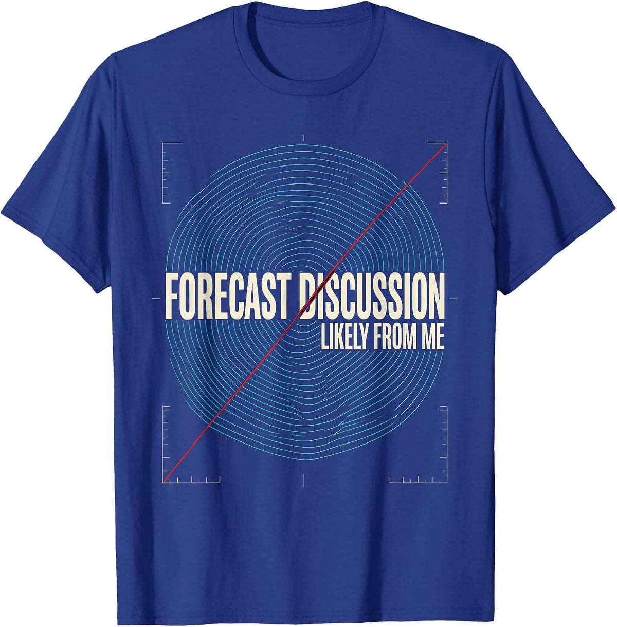Forecast Discussion Likely From Me Storm Chaser Meteorology T-Shirt - Royal Blue