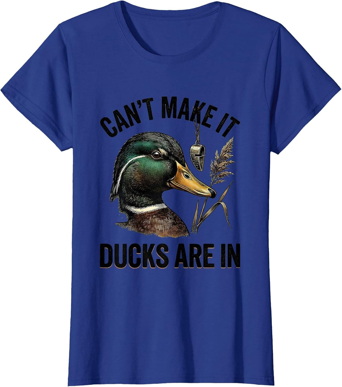 Women's Can't Make It Ducks Are In Funny Duck Hunting Hunter Gift T-Shirt - Royal Blue