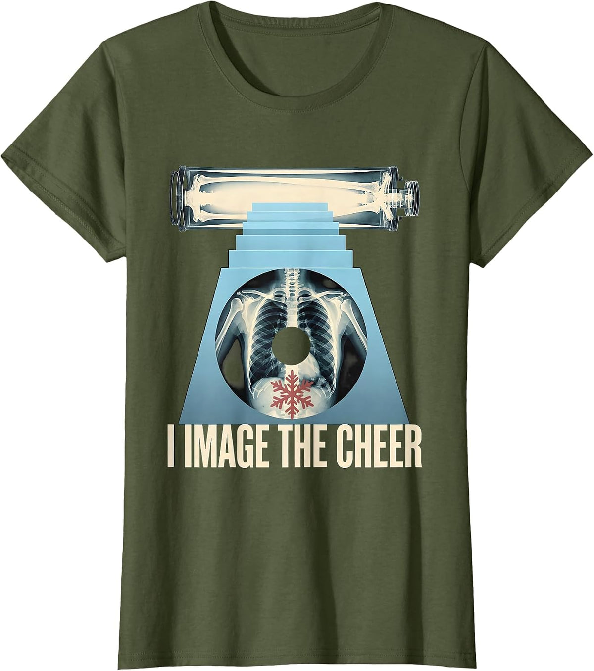 Women's I Image The Cheer Radiology Tech X-Ray Tech Humor T-Shirt - Olive Green