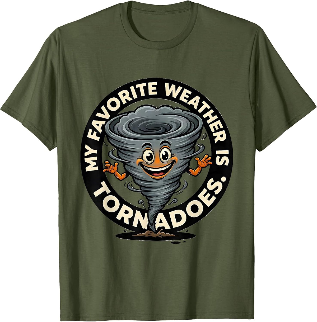 My Favorite Weather Is Tornadoes Cartoon Storm Chaser T-Shirt - Olive Green