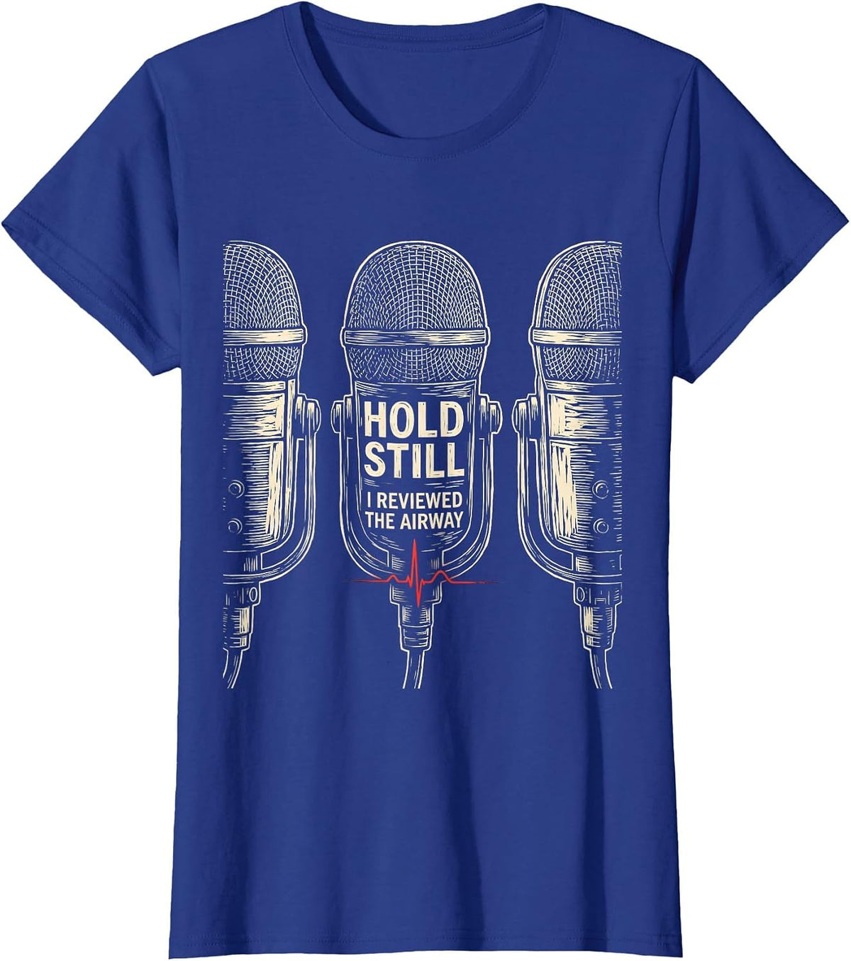 Women's Hold Still, I Reviewed The Airway Funny EMT Paramedic EMS T-Shirt - Royal Blue
