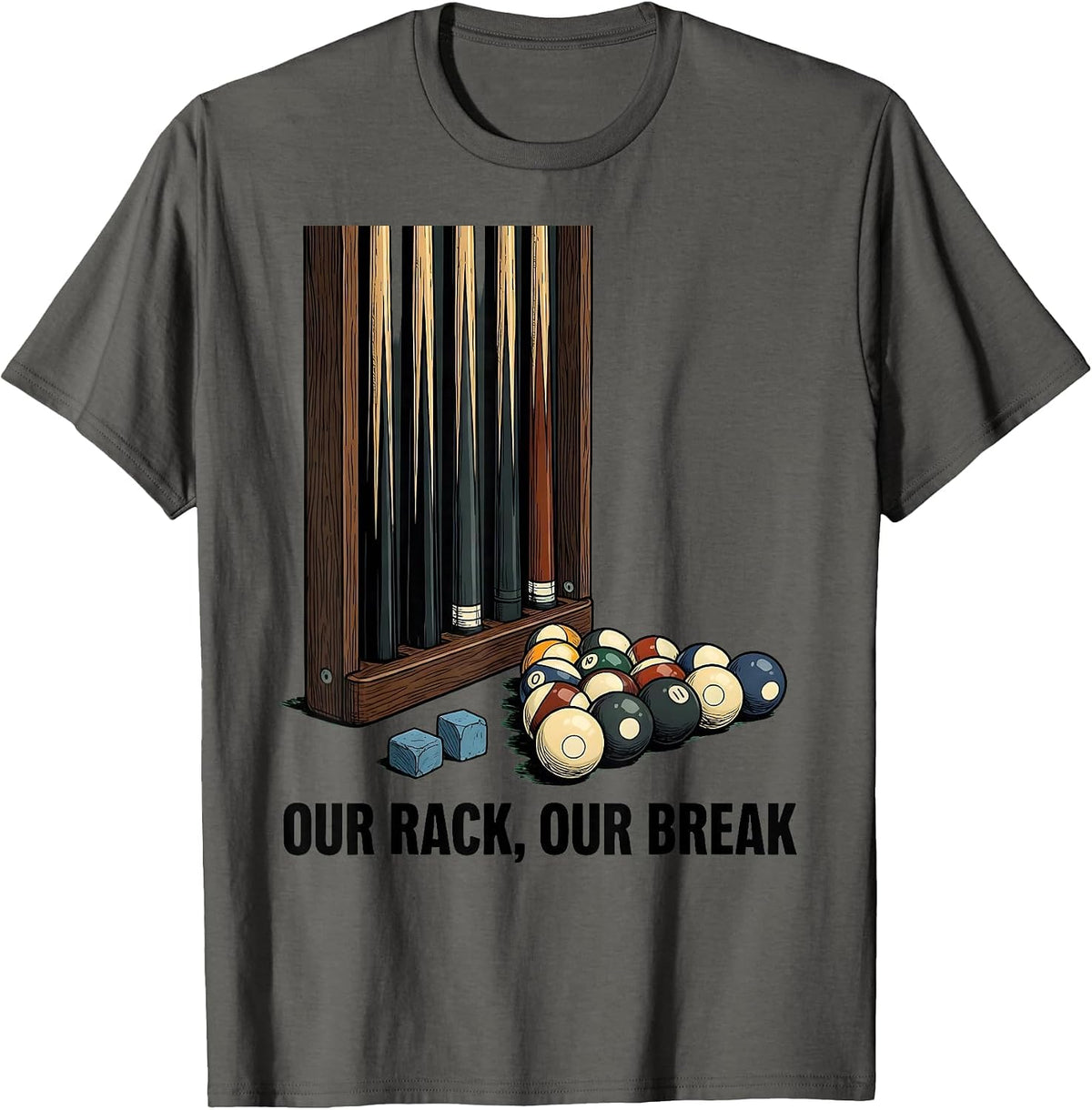 Our Rack, Our Break Billiard Player Pun Humor T-Shirt - Asphalt Grey