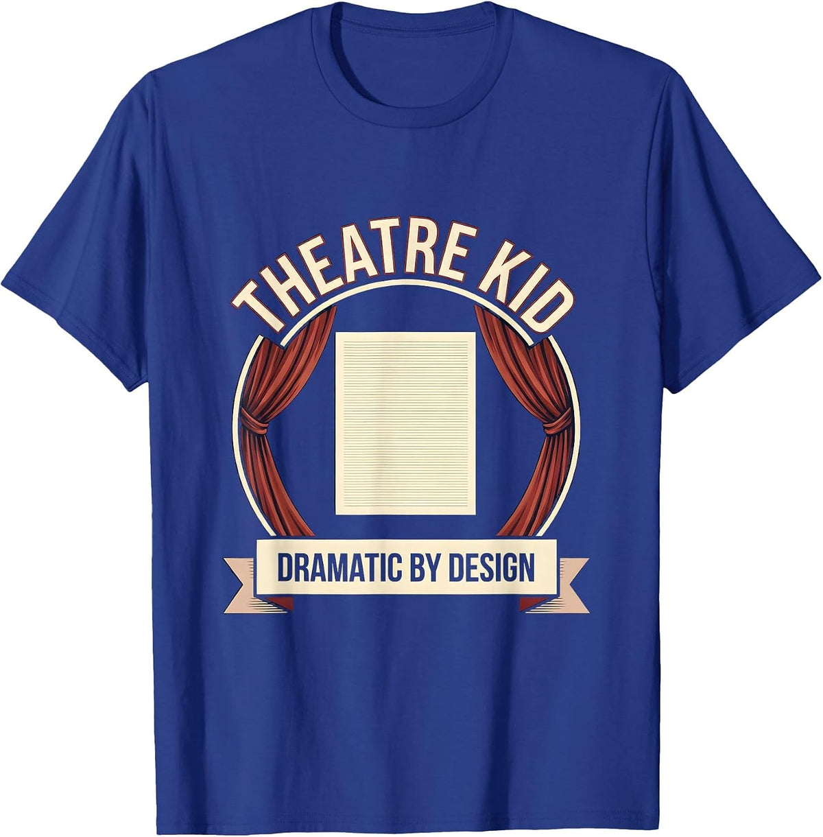 Theatre Kid Dramatic By Design Funny Theater Drama Actor T-Shirt - Royal Blue