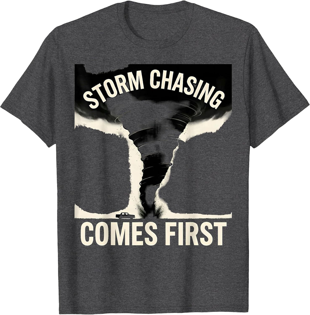 Storm Chasing Comes First Tornado Chaser Meteorology T-Shirt, Men, Dark Heather Grey, XX-Large - As Pictured