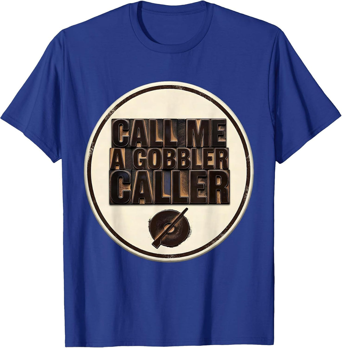 Men's Call Me a Gobbler Caller Turkey Hunter Turkey Hunting Humor T-Shirt - Royal Blue