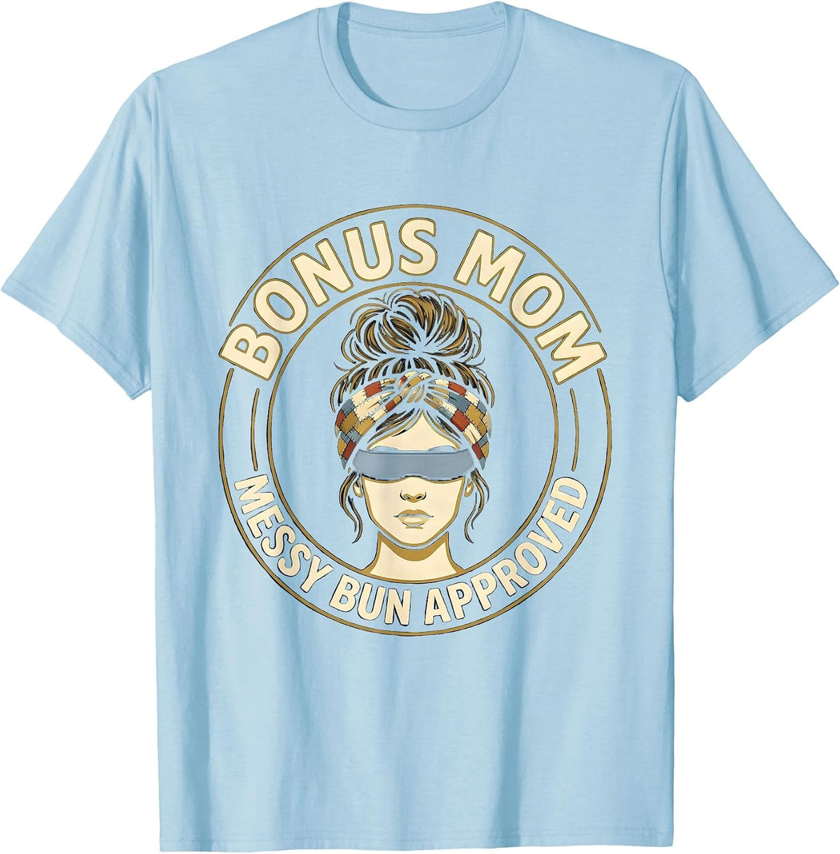 Men's Bonus Mom Messy Bun Approved Funny Family Humor T-Shirt - Baby Blue