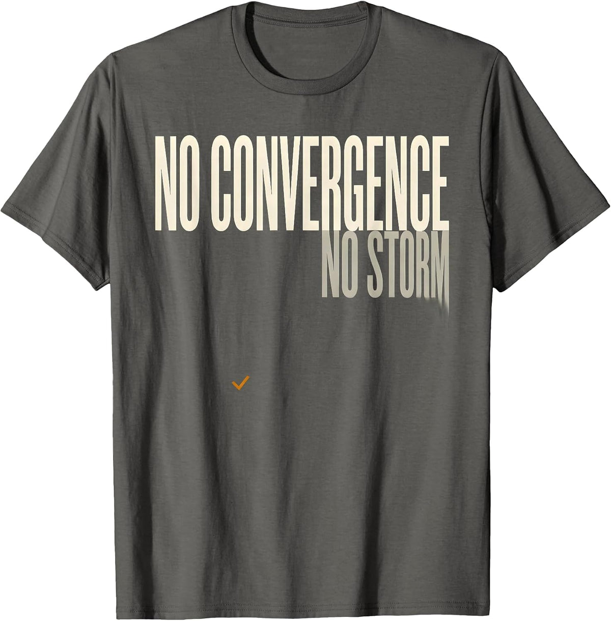No Convergence No Storm Storm Chaser Meteorology Enthusiast T-Shirt - Asphalt Grey