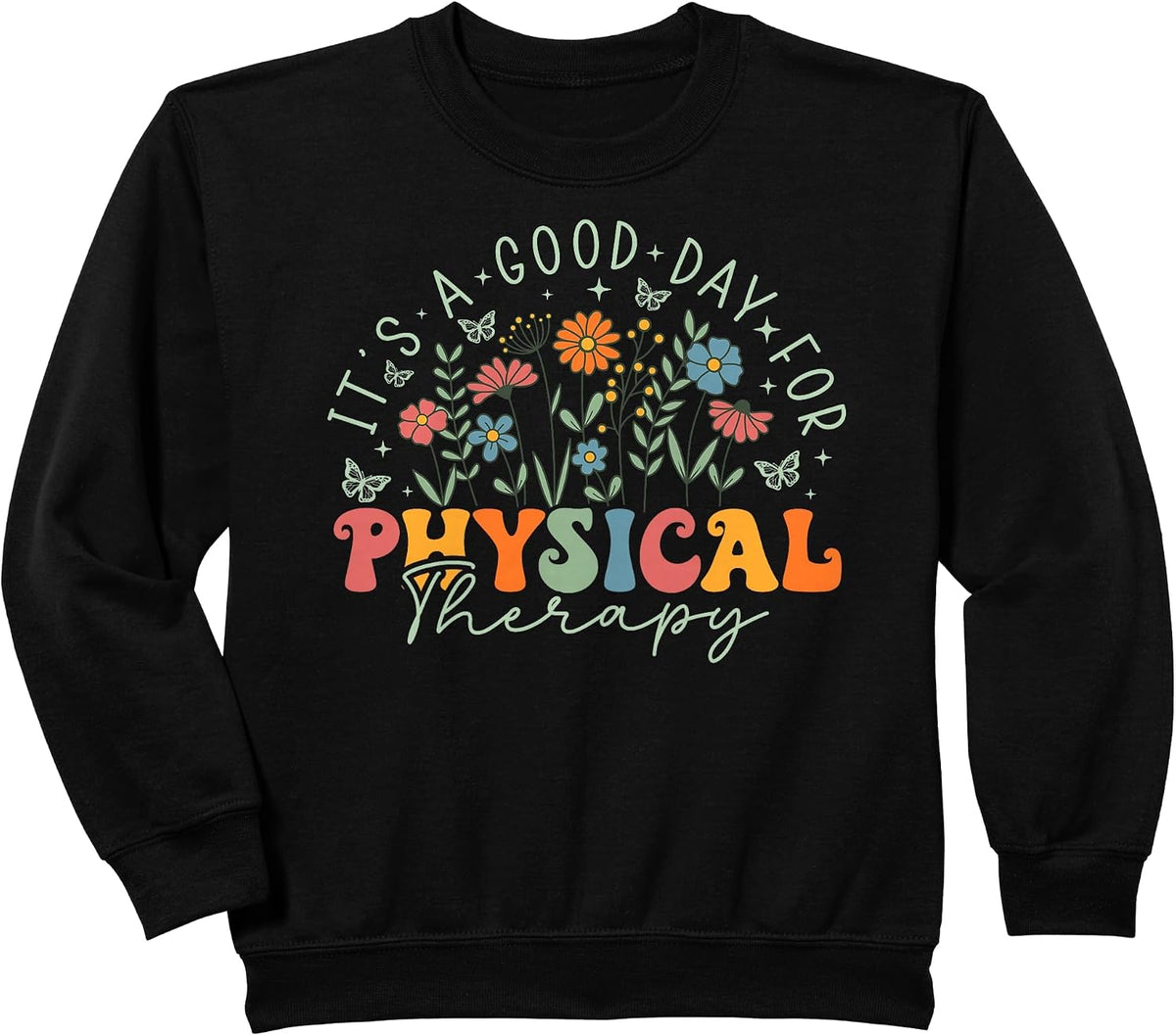It's A Good Day For Physical Therapy Wildflower PT Therapist Sweatshirt - Black