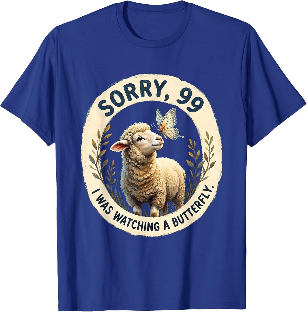 Men's Sorry, 99, I Was Watching A Butterfly Funny Christian Sheep T-Shirt - Royal Blue