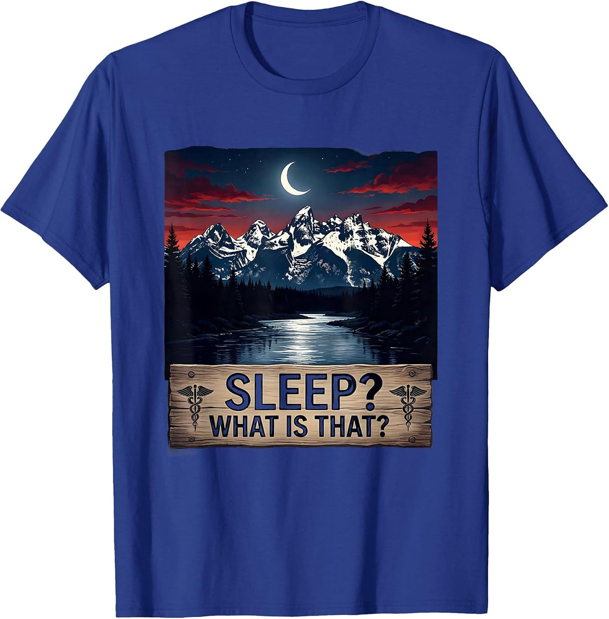 Men's Sleep? What Is That? Nurse Humor Design T-Shirt - Royal Blue