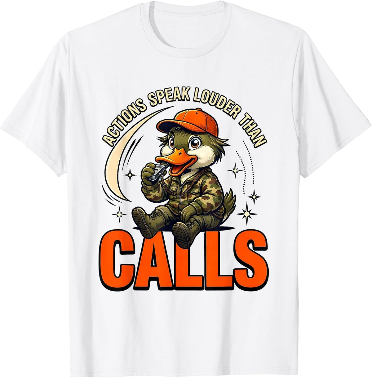 Men's ACTIONS SPEAK LOUDER THAN CALLS Funny Duck Hunter Gift T-Shirt - White