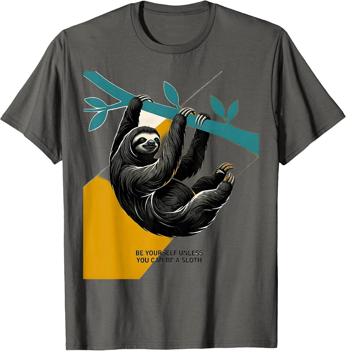 Be Yourself Unless You Can Be A Sloth Funny Animal Lover T-Shirt - Asphalt Grey
