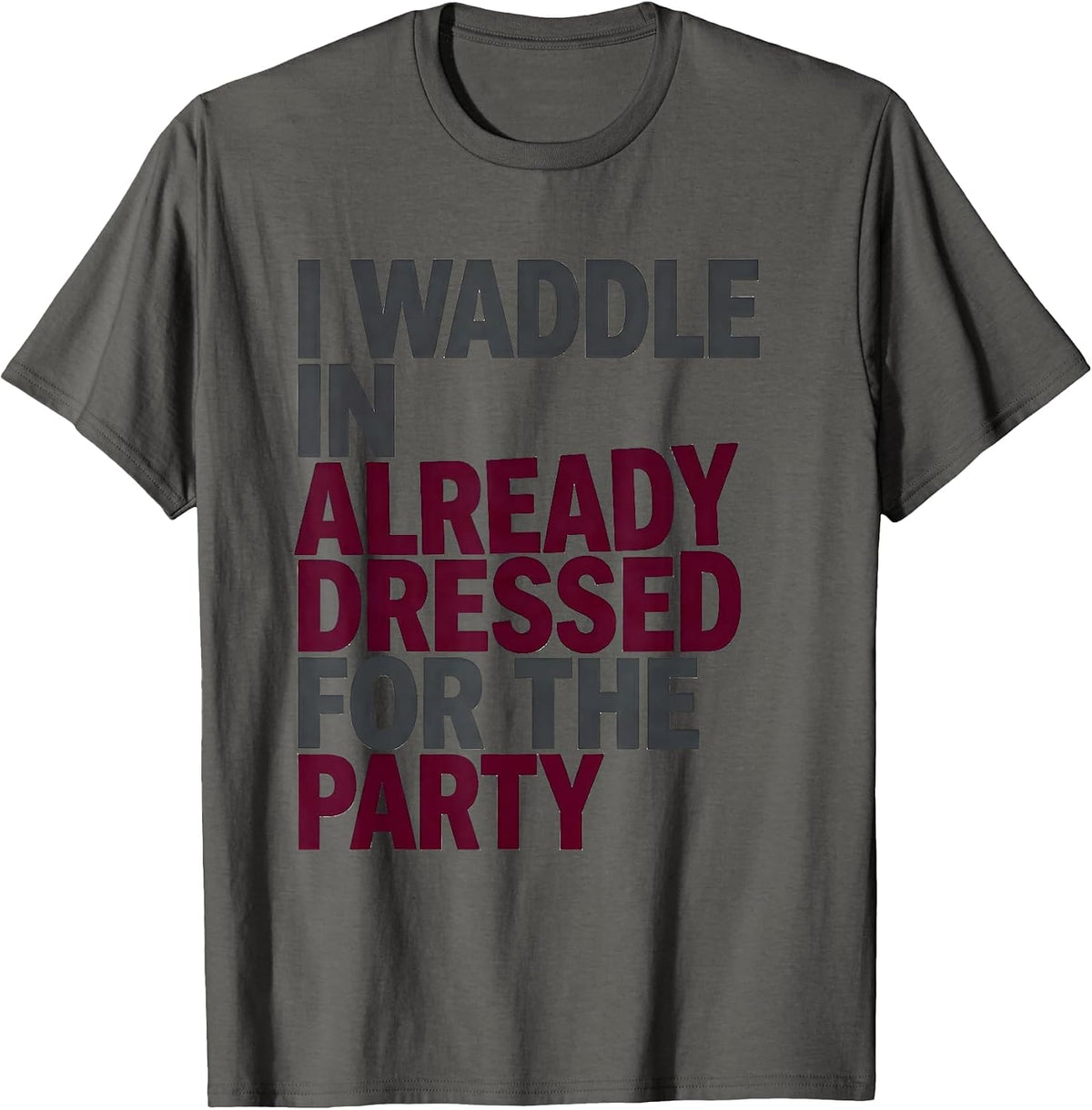 Men's I Waddle In Already Dressed For The Party Funny Penguin T-Shirt - Asphalt Grey