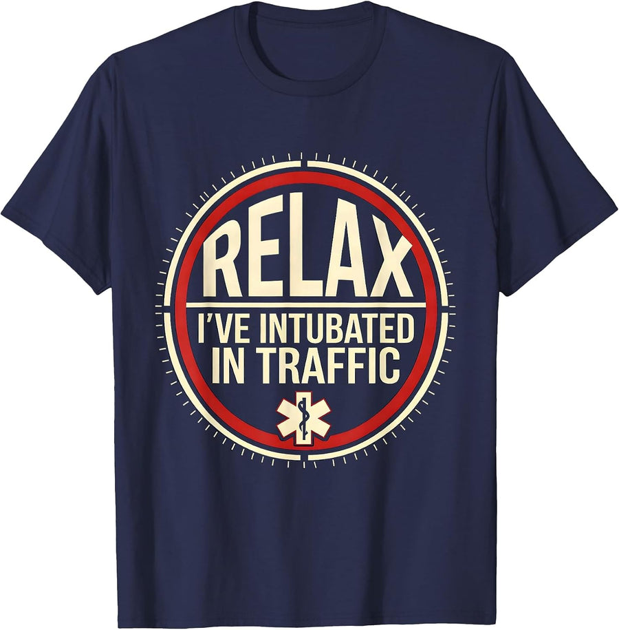Relax I've Intubated In Traffic Funny EMT Paramedic Gift T-Shirt - Navy Blue