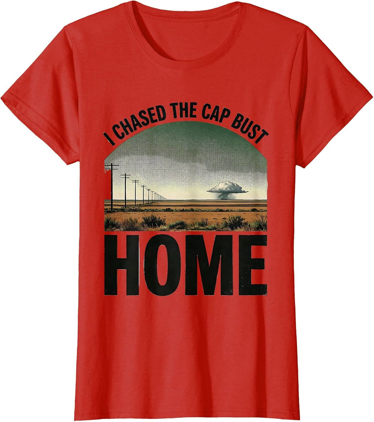 I Chased The Cap Bust Home Vintage Storm Chaser Meteorology T-Shirt - Red