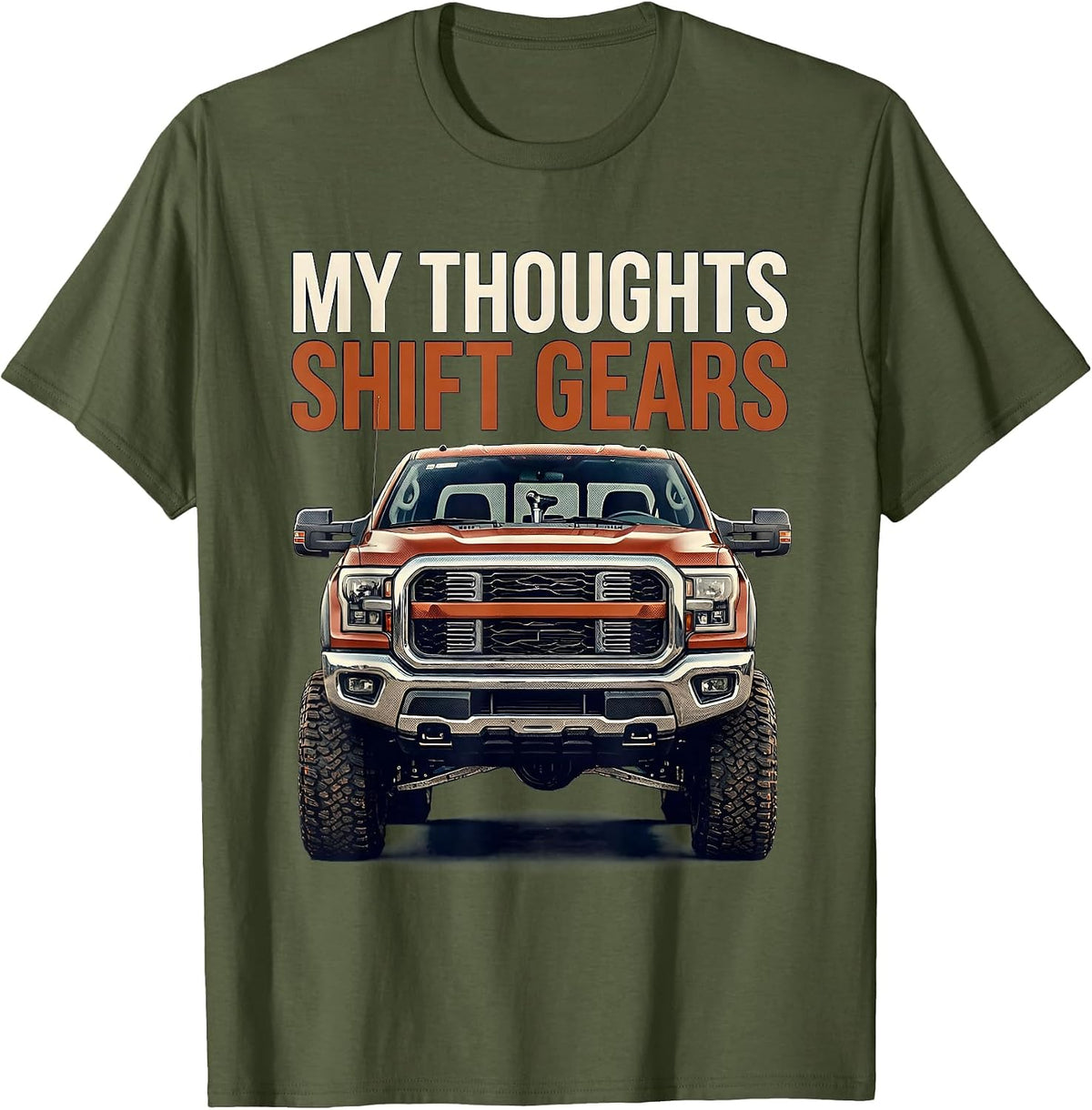 My Thoughts Shift Gears Funny Trucker Diesel Pickup Driver T-Shirt - Olive Green