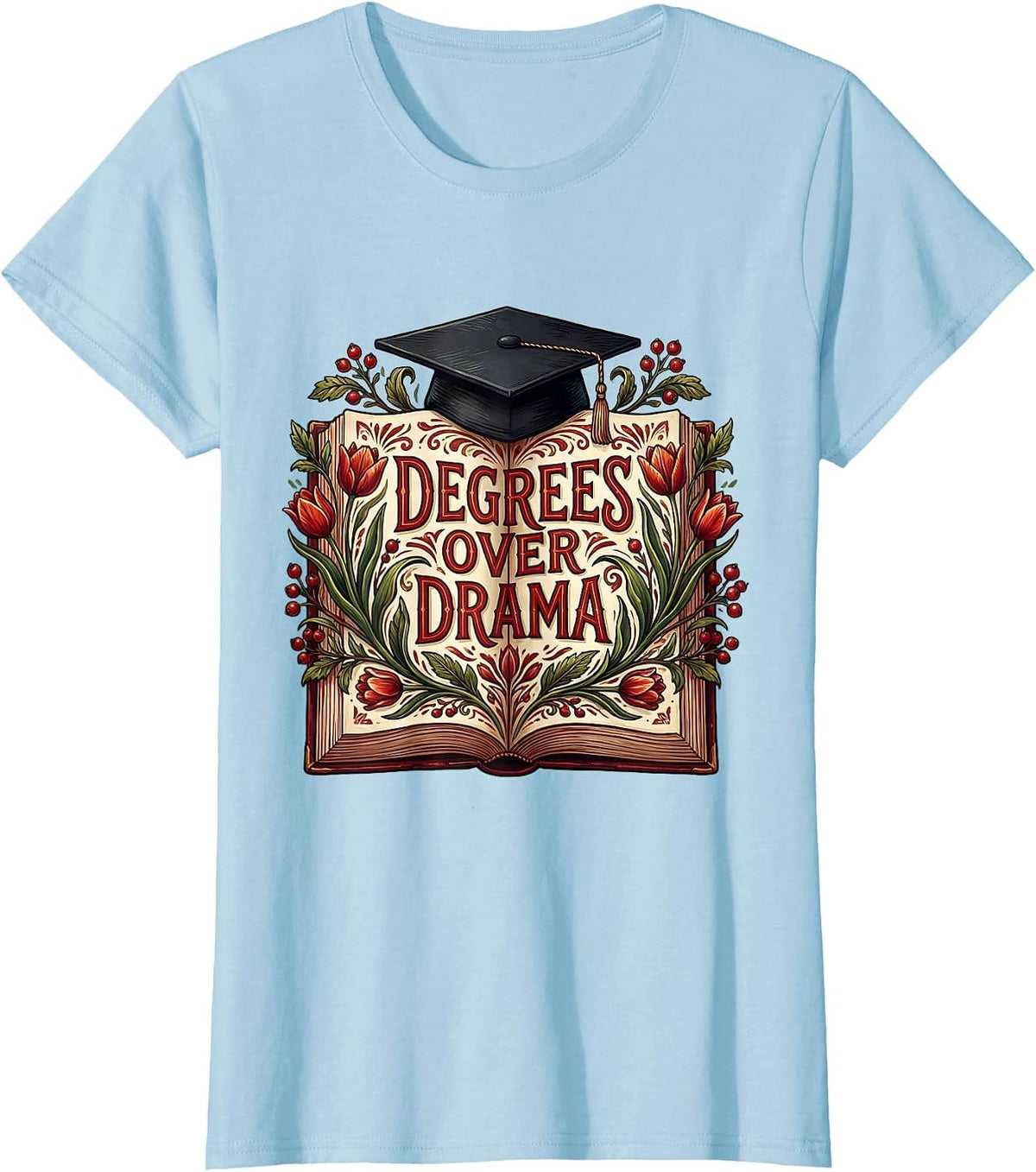 Degrees Over Drama College Graduate Design T-Shirt - Baby Blue