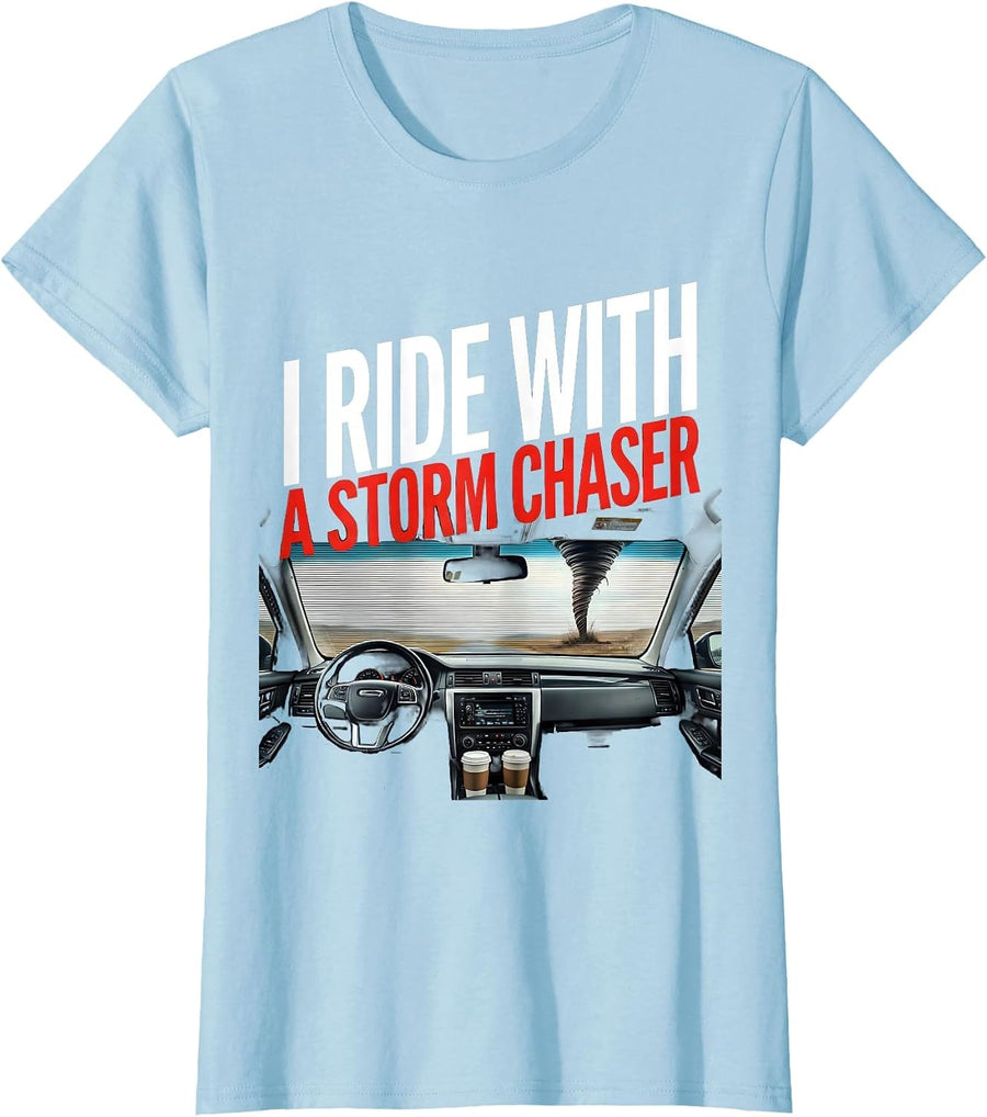 Women's I Ride With A Storm Chaser Funny Meteorology Enthusiast Gift T-Shirt - Baby Blue