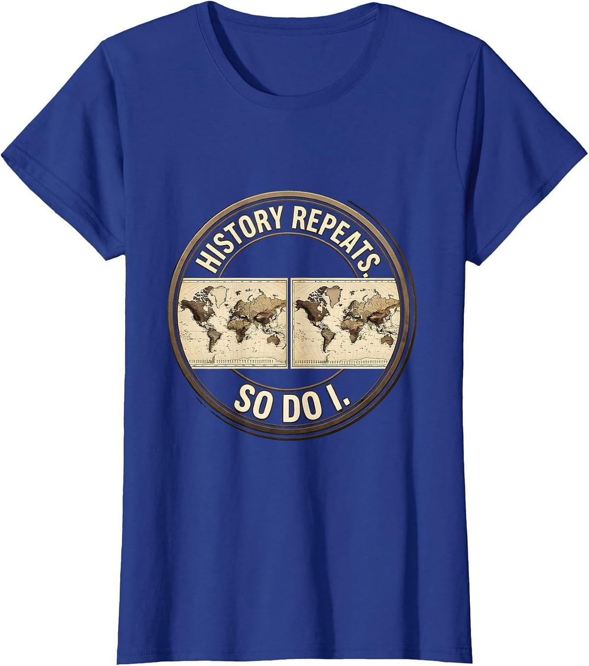 Women's History Repeats So Do I Funny History Teacher Back To School T-Shirt - Royal Blue