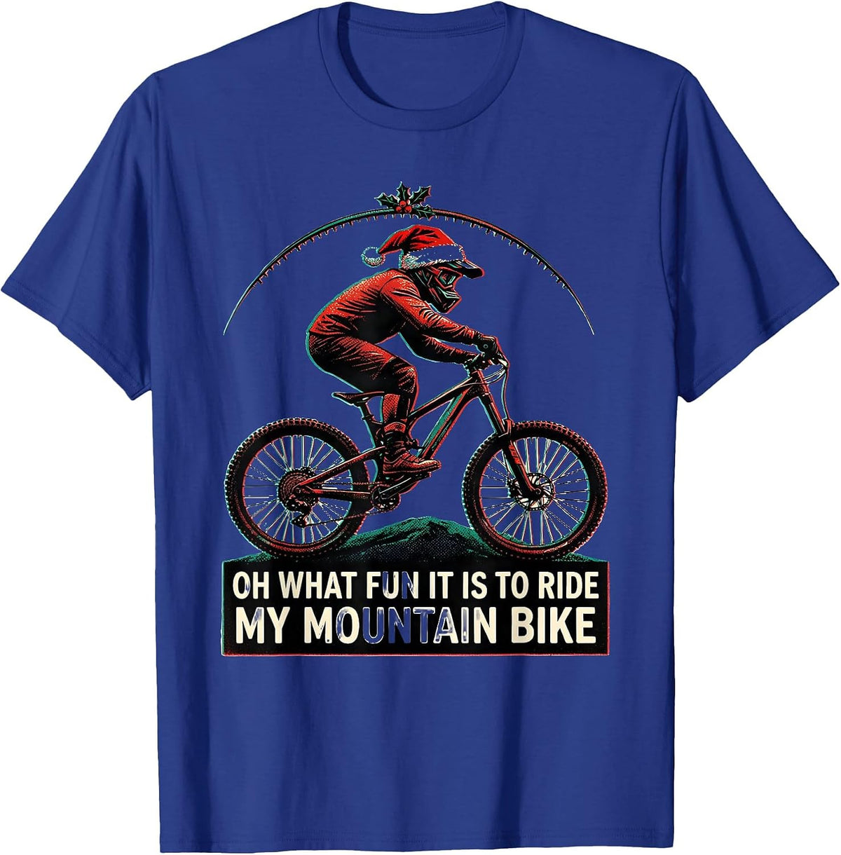 Oh What Fun It Is To Ride My Mountain Bike Biker T-Shirt - Royal Blue
