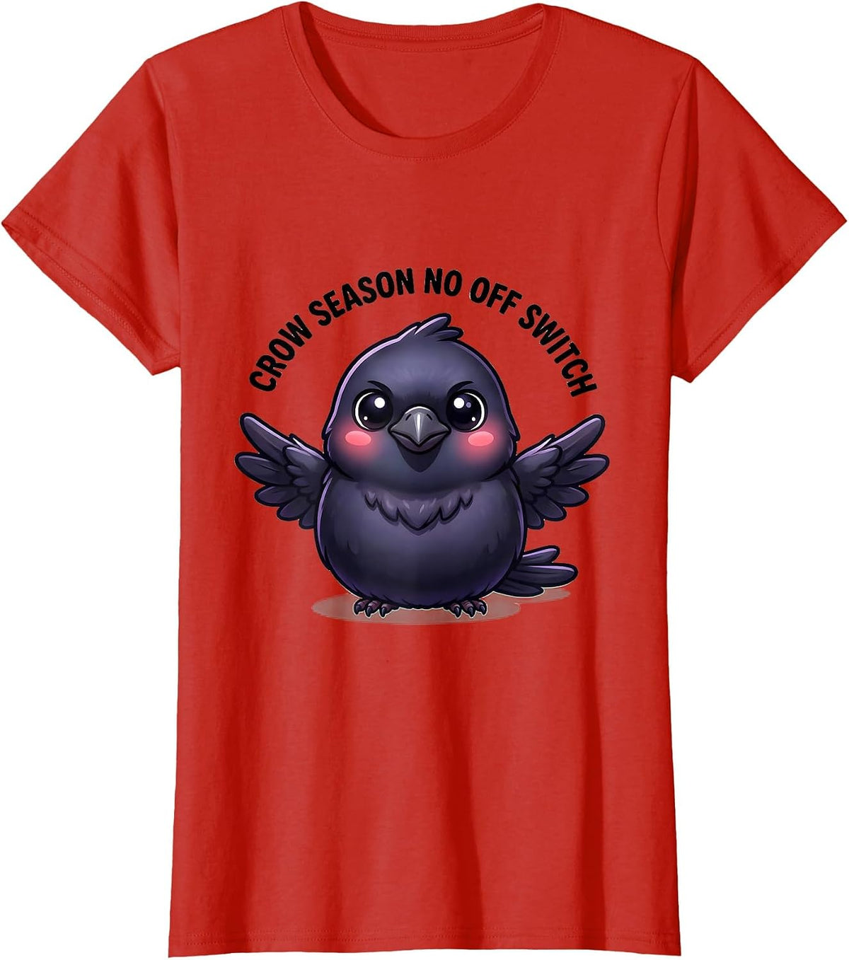 Women's Crow Season No Off Switch Bird Lover Design T-Shirt - Red