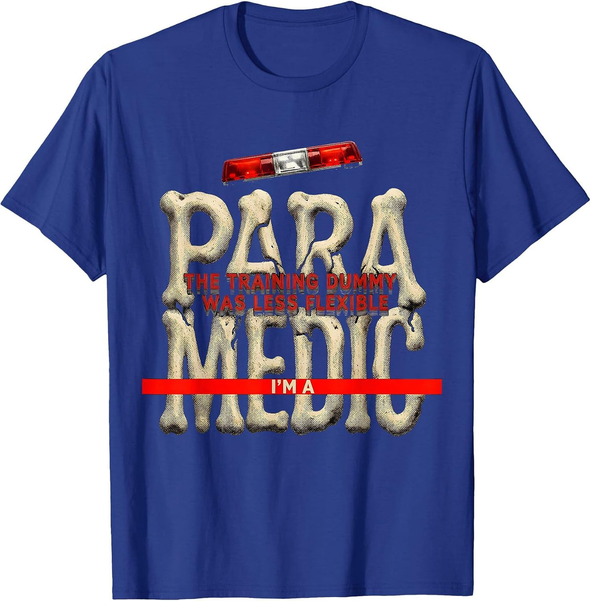 I'm A Paramedic—The Training Dummy Was Less Flexible Funny T-Shirt - Royal Blue