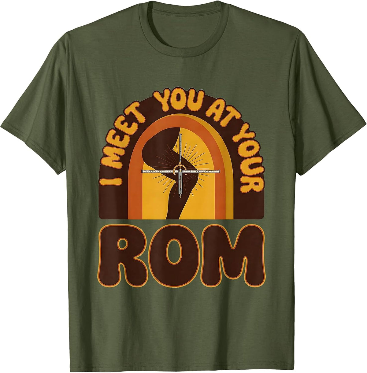 I Meet You At Your ROM Retro Physical Therapy Rehab T-Shirt - Olive Green