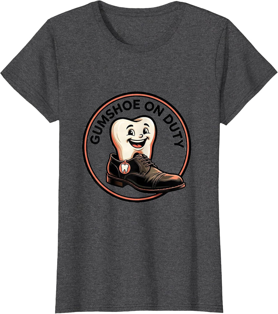 Women's Gumshoe On Duty Funny Dental Hygienist Occupation Humor T-Shirt - Dark Heather Grey