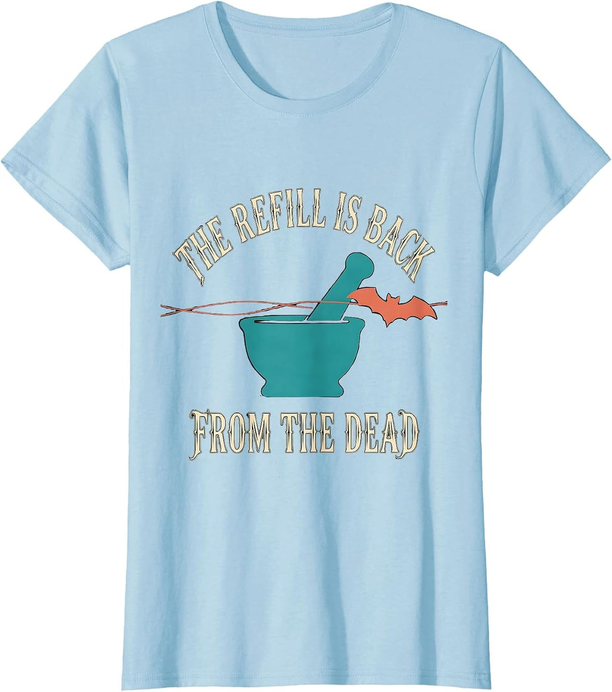Women's The Refill Is Back From The Dead Funny Pharmacy Technician T-Shirt - Baby Blue