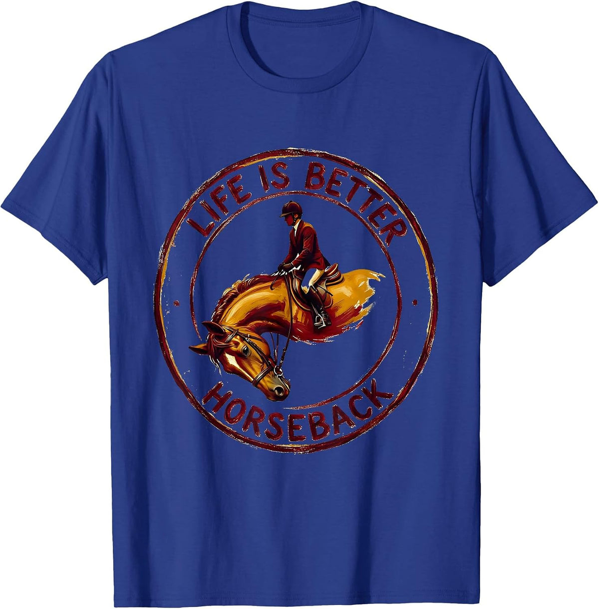 Life Is Better Horseback Equestrian Design T-Shirt - Royal Blue