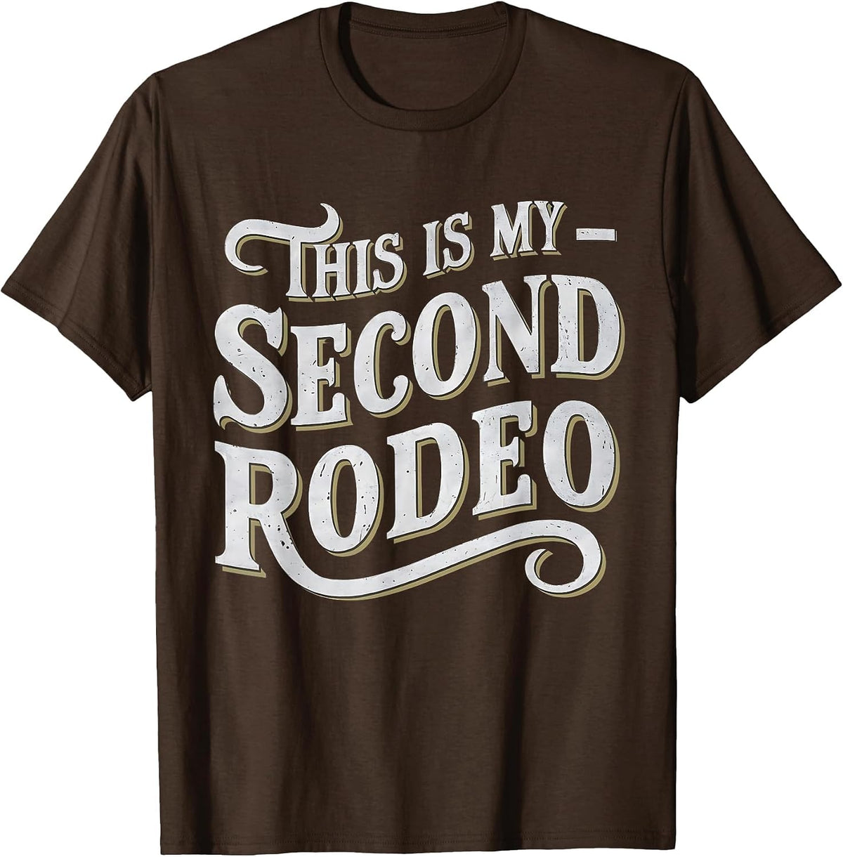 This is My Second Rodeo Funny Sarcastic T-Shirt - Brown