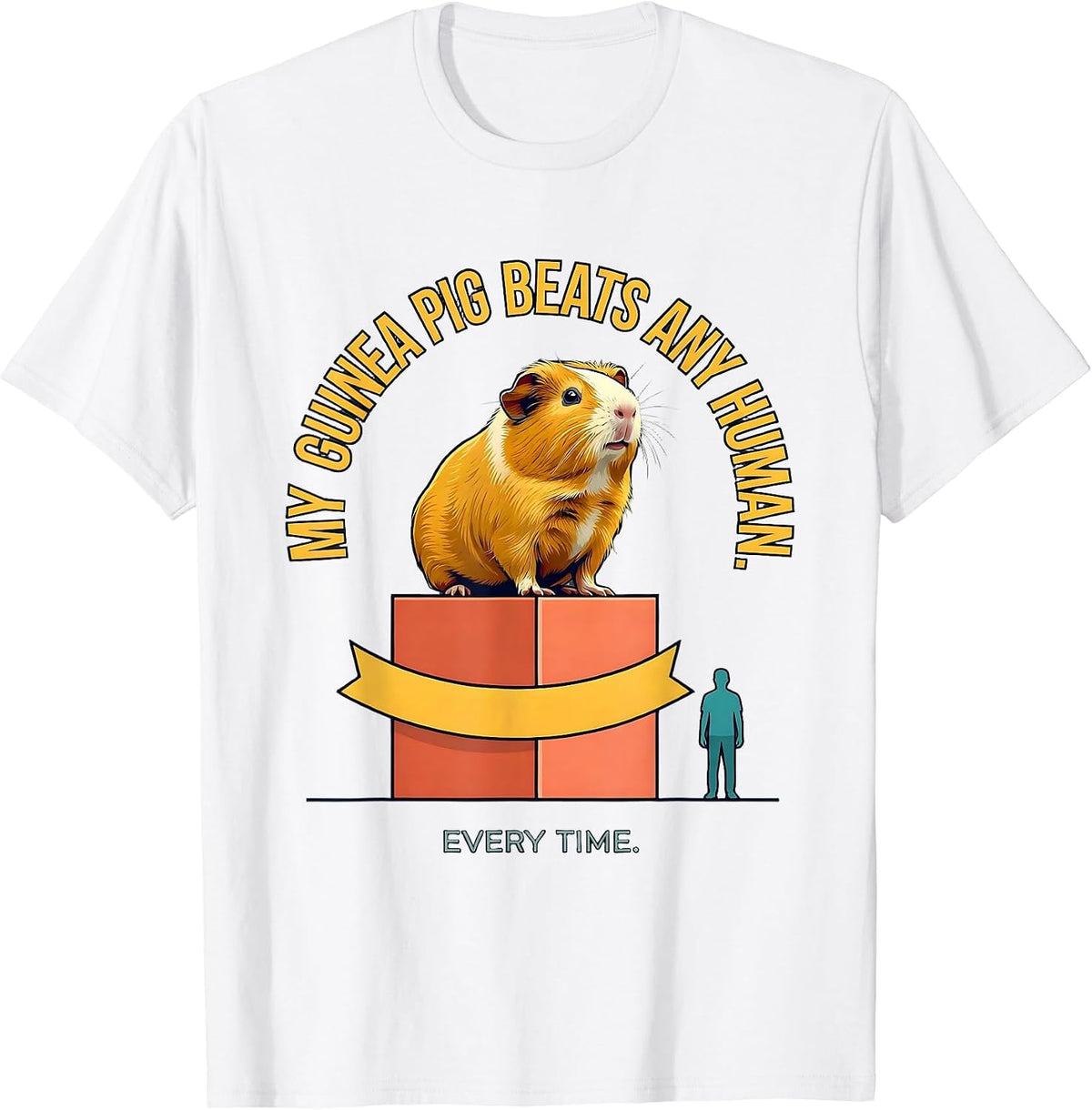 Men's My Guinea Pig Beats Any Human, Every Time Funny Pet Lover T-Shirt - White