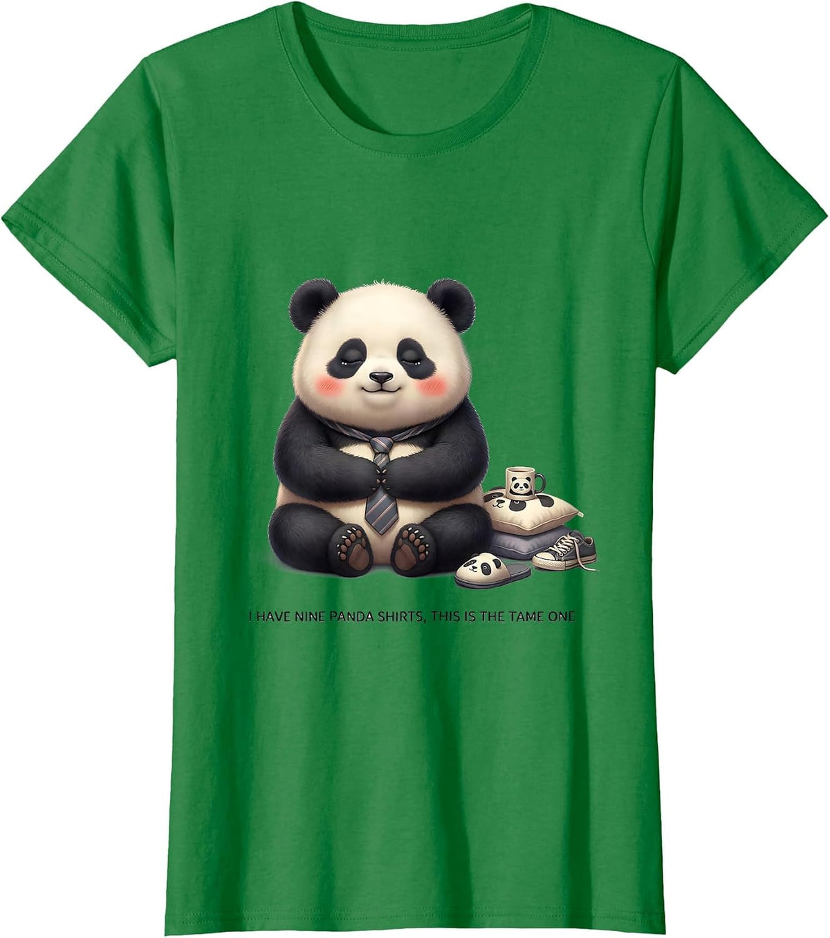 I Have Nine Panda Shirts, This Is The Tame One Cute T-Shirt - Kelly Green