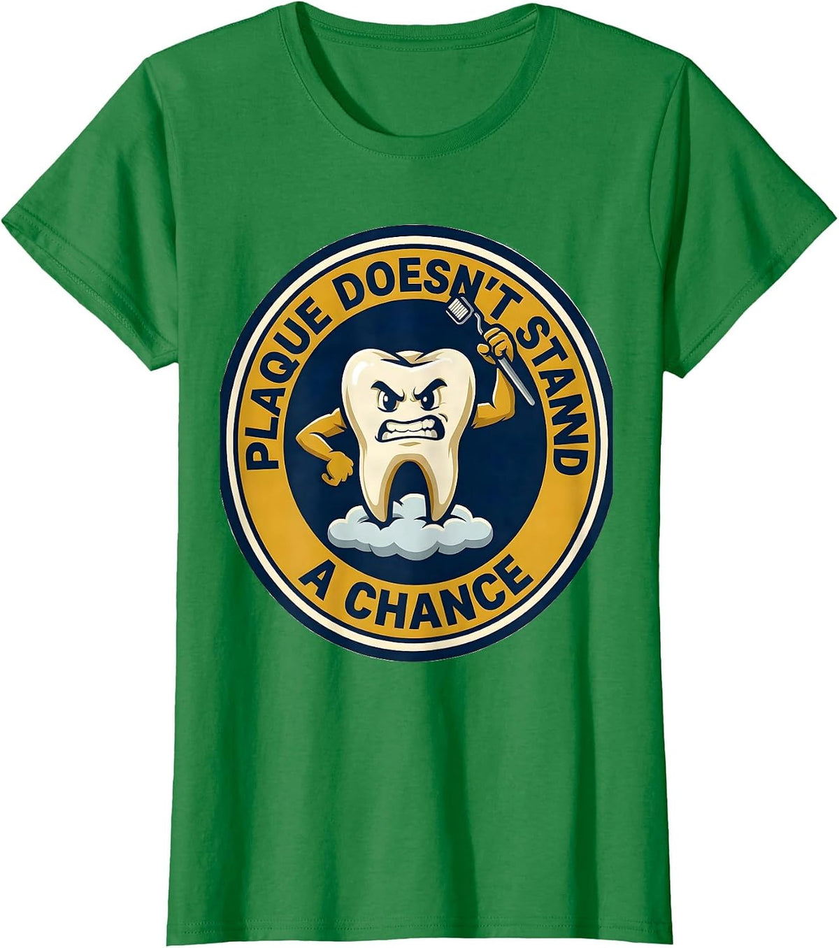 Women's Plaque Doesn't Stand A Chance Funny Dental Hygienist Humor T-Shirt - Kelly Green