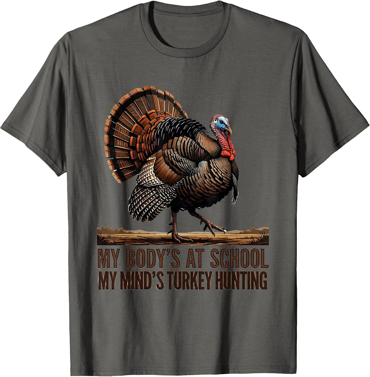 Men's My Body's At School My Mind's Turkey Hunting Youth Hunter T-Shirt - Asphalt Grey