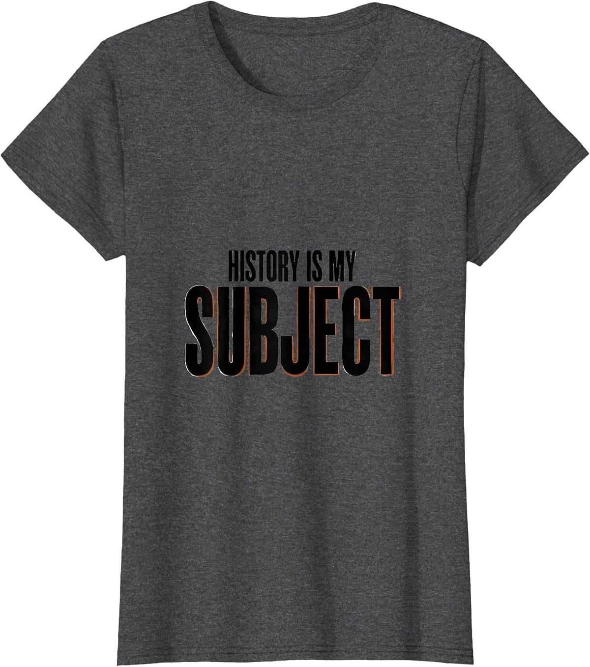 Women's History Is My Subject Funny History Teacher Classroom Humor T-Shirt - Dark Heather Grey