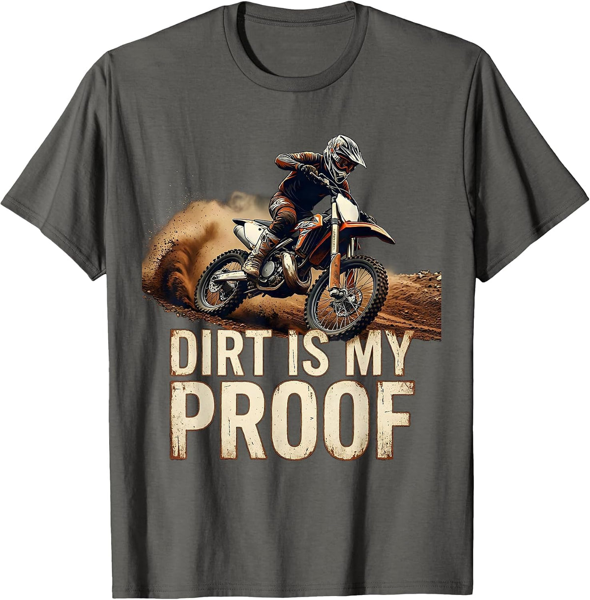 Dirt Is My Proof Motocross Dirt Bike Rider Action Sports T-Shirt - Asphalt Grey