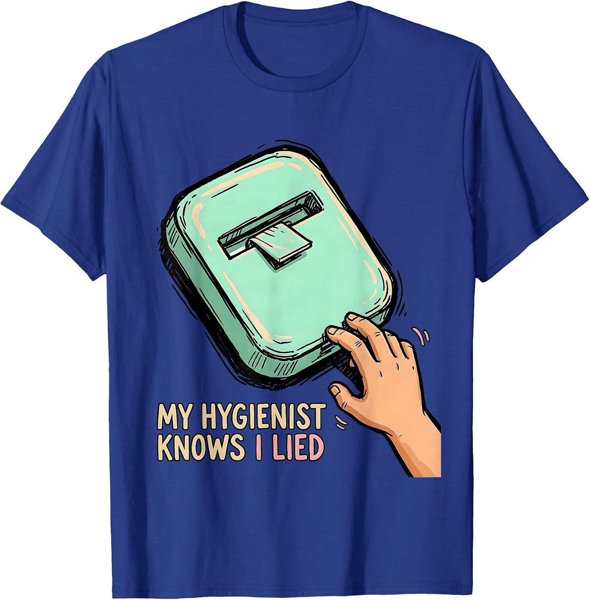 Men's My Hygienist Knows I Lied Funny Dental Hygienist Humor T-Shirt - Royal Blue