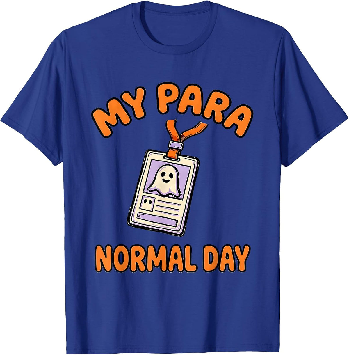 Men's My Para Normal Day Funny Ghost Paraprofessional Halloween T-Shirt - Royal Blue
