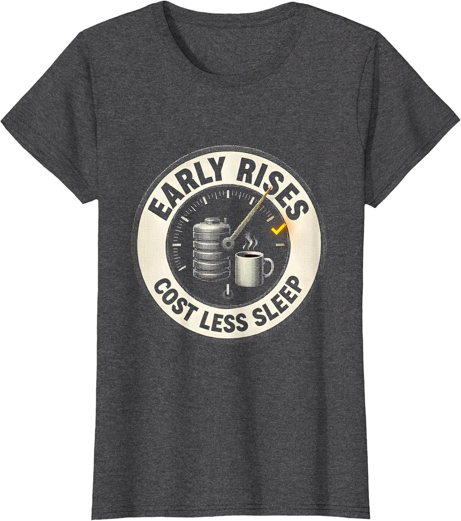 Women's Early Rises Cost Less Sleep Funny Trucker Diesel Driver T-Shirt - Dark Heather Grey