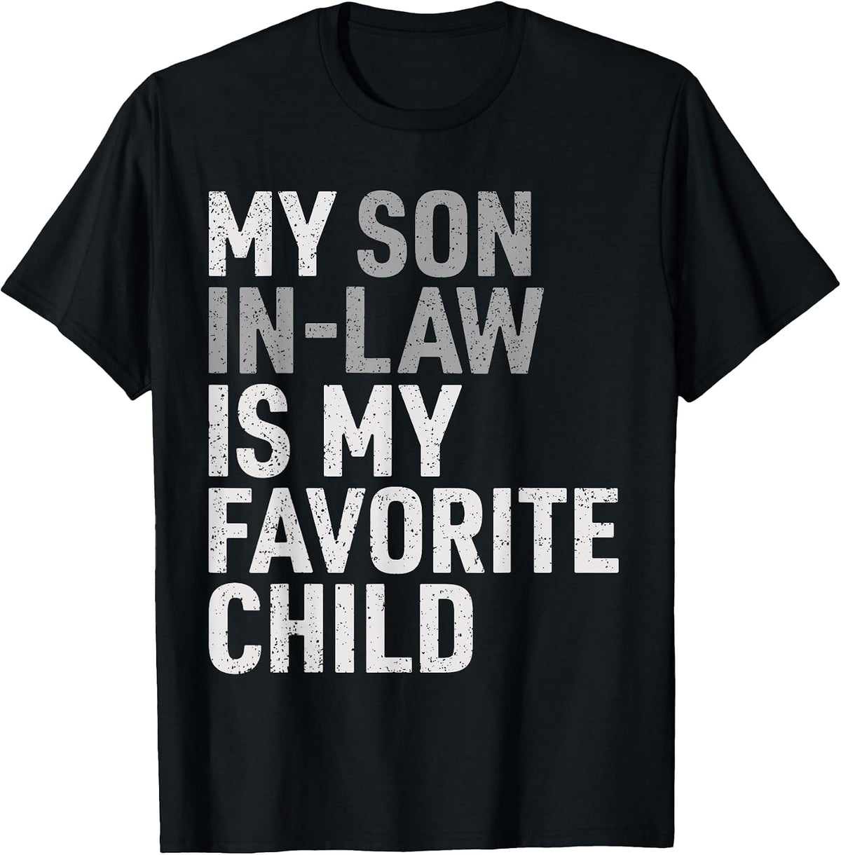 My Son in Law is My Favorite Child Funny Mom Dad Parents T-Shirt, Men, Black, Small - As Pictured