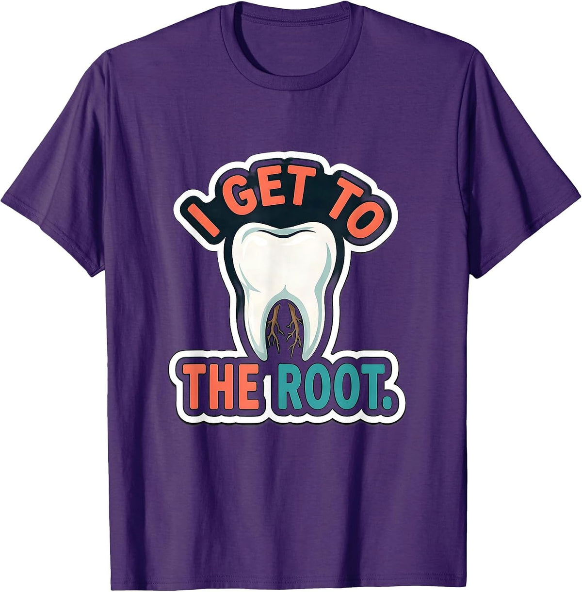 I Get To The Root Funny Dental Hygienist Humor T-Shirt - Purple