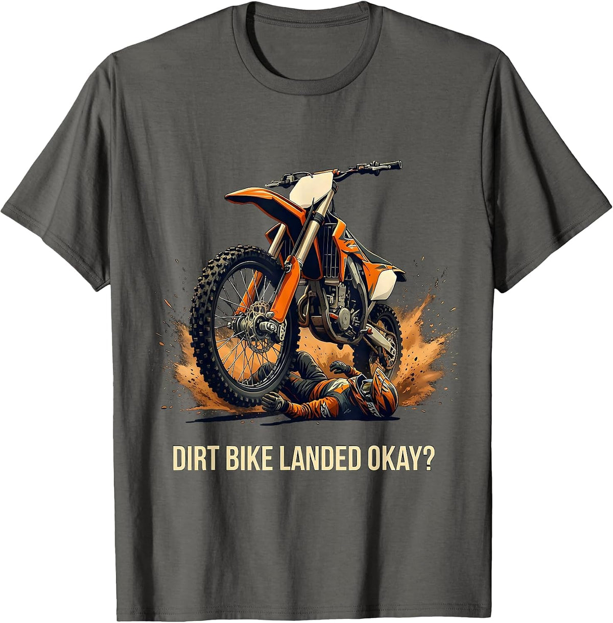Men's Dirt Bike Landed Okay? Funny Motocross Rider Gift T-Shirt - Asphalt Grey